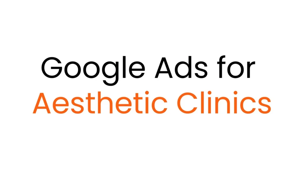 google ads for aesthetic clinics